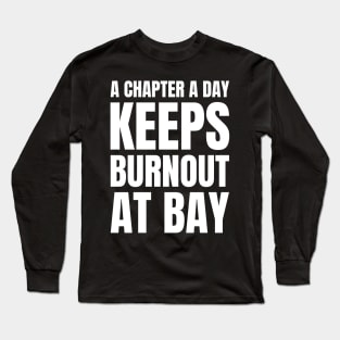 Nursing Love for Literature: A Chapter a Day Keeps Burnout at Bay - Perfect Gift for Registered Nurses! Long Sleeve T-Shirt